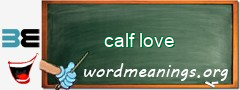 WordMeaning blackboard for calf love